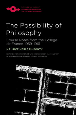 The Possibility of Philosophy: Course Notes from the Collge de France, 19591961 (Studies in Phenomenology and Existential Philo