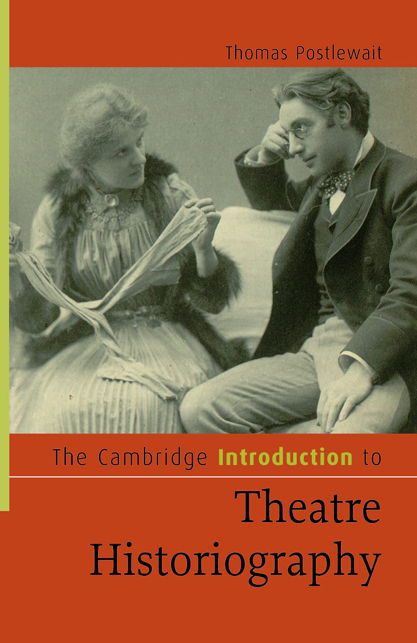 The Cambridge Introduction To Theatre Historiography (Cambridge Introductions To Literature)