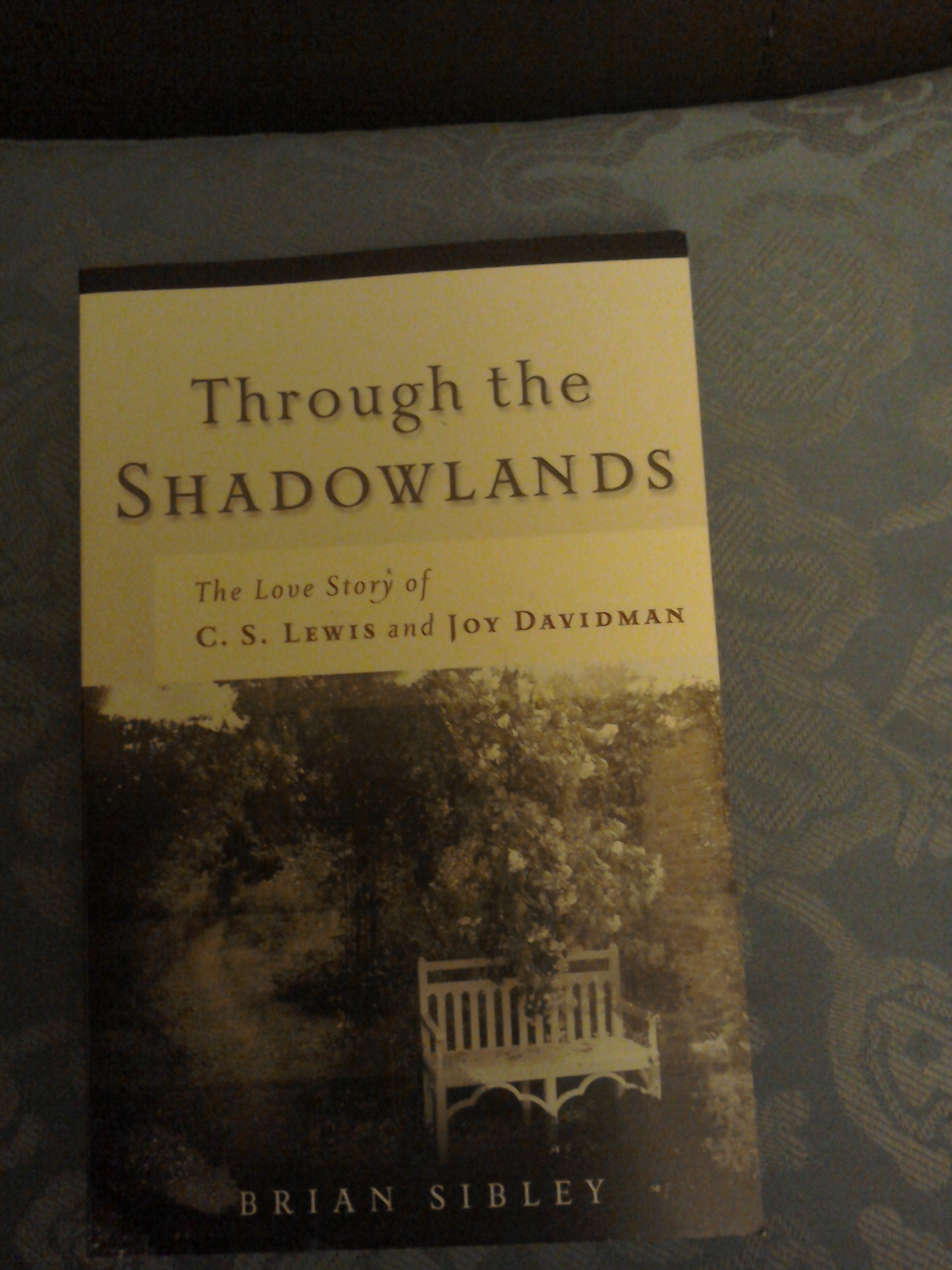 Through the Shadowlands: The Love Story of C. S. Lewis and Joy Davidman,Used
