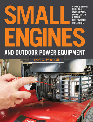 Small Engines And Outdoor Power Equipment, Updated 2Nd Edition: A Care & Repair Guide For: Lawn Mowers, Snowblowers & Small Gas,New