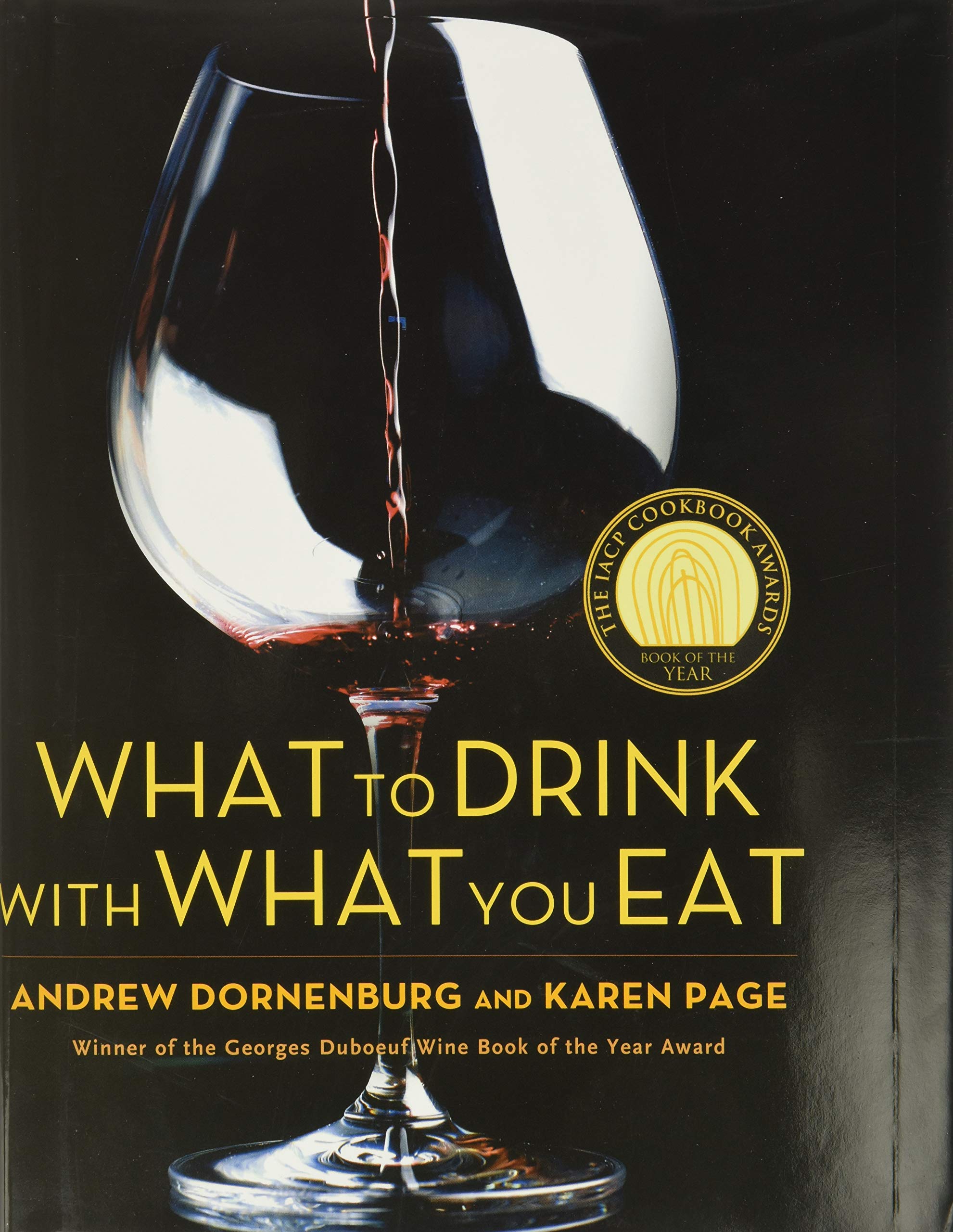 What to Drink with What You Eat: The Definitive Guide to Pairing Food with Wine, Beer, Spirits, Coffee, Tea  Even Water  Based,Used