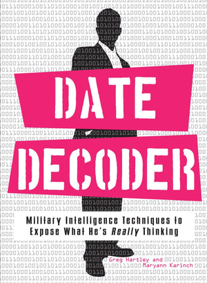 The Date Decoder: Military Intelligence Techniques to Expose What What He's Really Thinking,Used