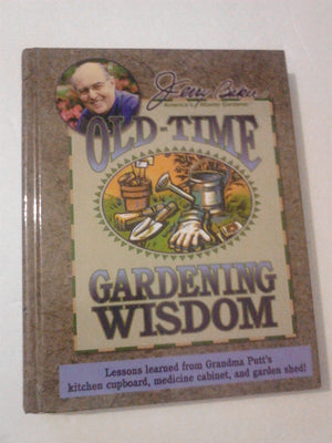 Jerry Baker's OldTime Gardening Wisdom: Lessons Learned from Grandma Putt's Kitchen Cupboard, Medicine Cabinet, and Garden Shed,Used