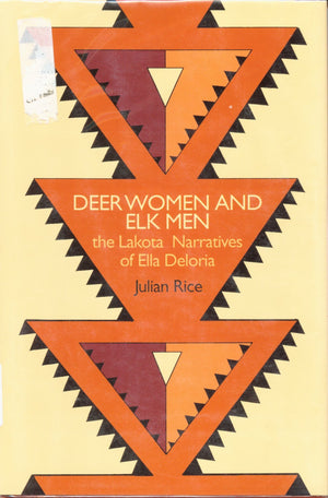 Deer Women And Elk Men: The Lakota Narratives Of Ella Deloria