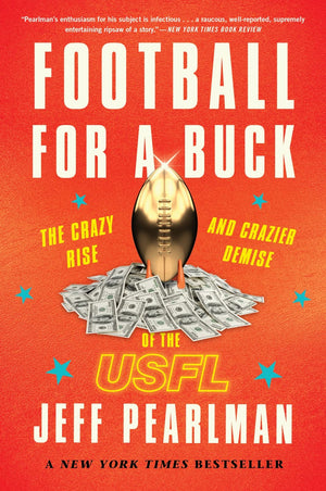 Football For A Buck: The Crazy Rise and Crazier Demise of the USFL,Used