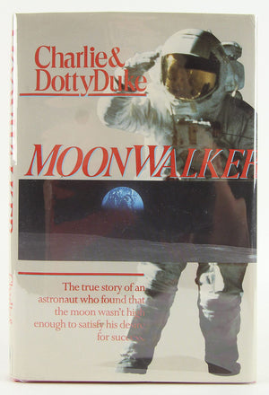 Moonwalker : The True Story of an Astronaut Who Found that the Moon Wasnt High Enough to Satisfy His Desire for Success