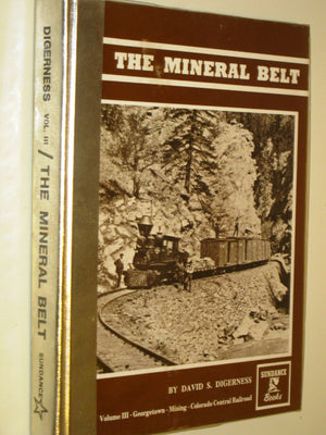 The Mineral Belt. Volume Iii  Georgetown  Mining  Colorado Central Railroad