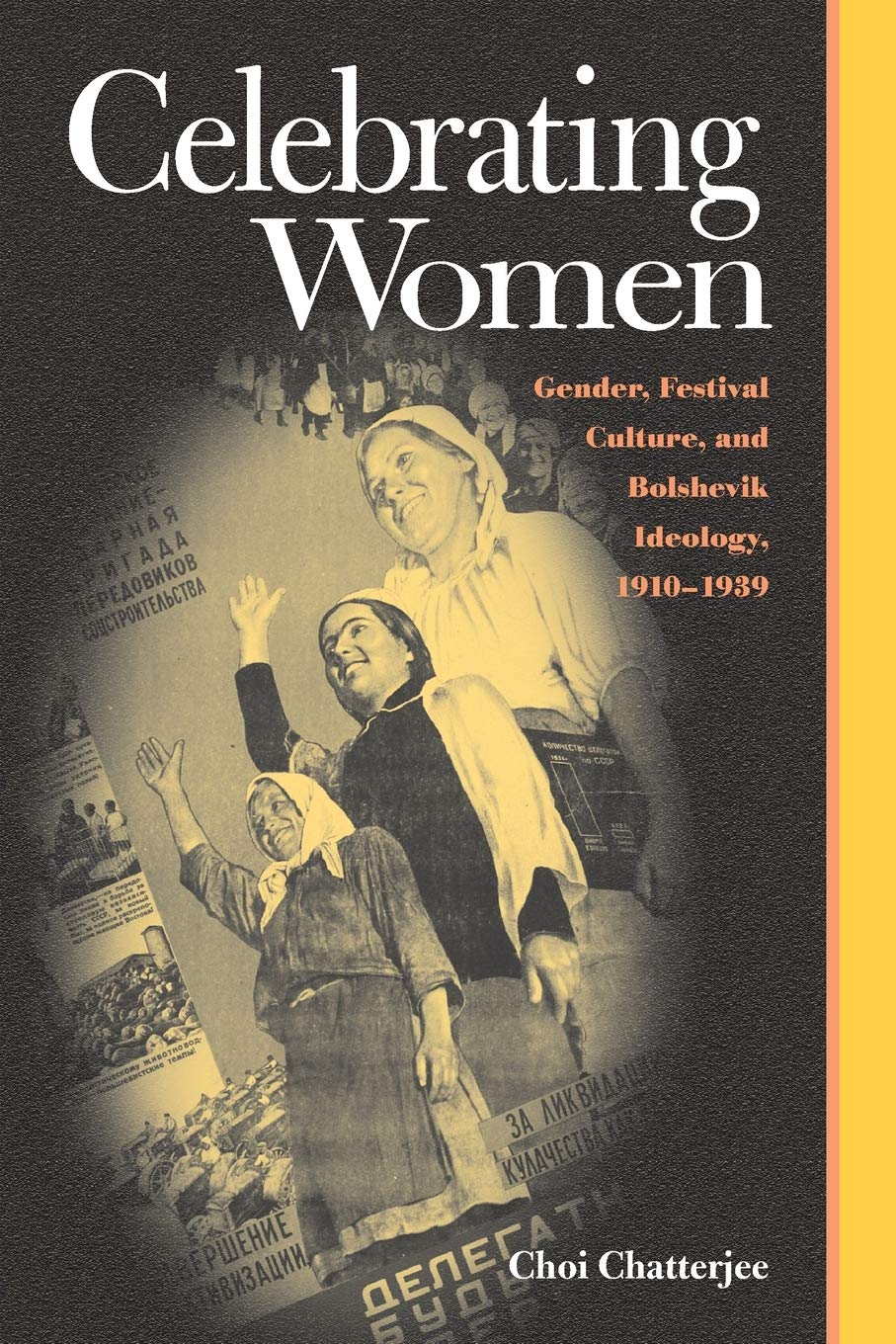 Celebrating Women: Gender, Festival Culture, And Bolshevik Ideology, 19101939 (Russian And East European Studies),Used