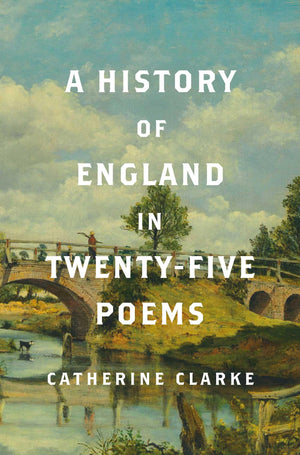 A History Of England In TwentyFive Poems