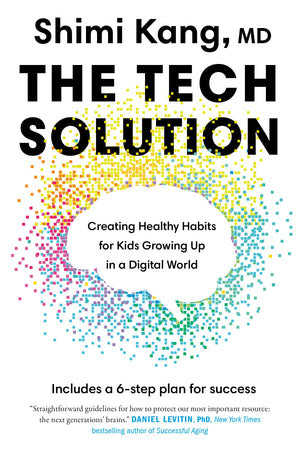 The Tech Solution: Creating Healthy Habits For Kids Growing Up In A Digital World,New