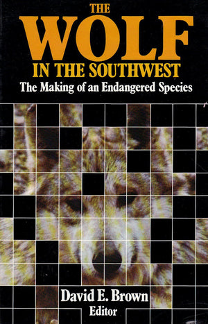 The Wolf in the Southwest: The Making of an Endangered Species,Used