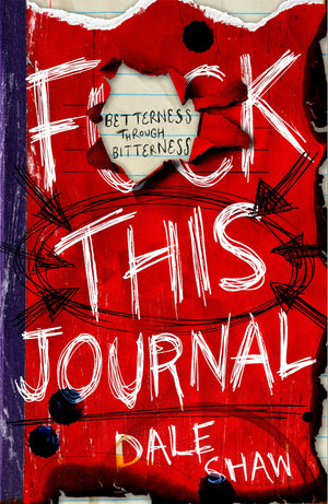 F**K This Journal: Betterness Through Bitterness