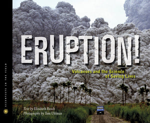 Eruption!: Volcanoes and the Science of Saving Lives (Scientists in the Field Series),Used