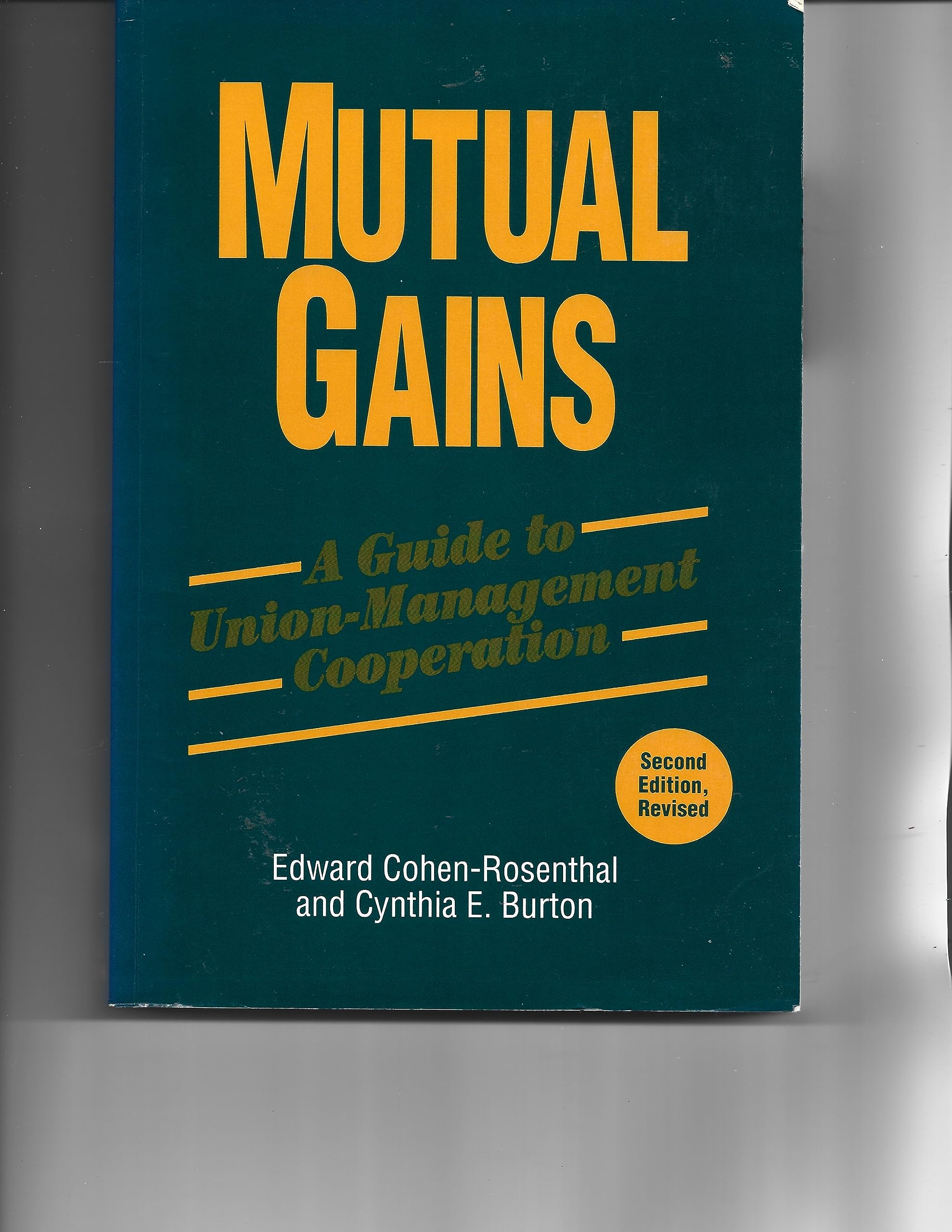 Mutual Gains: A Guide to UnionManagement Cooperation,Used