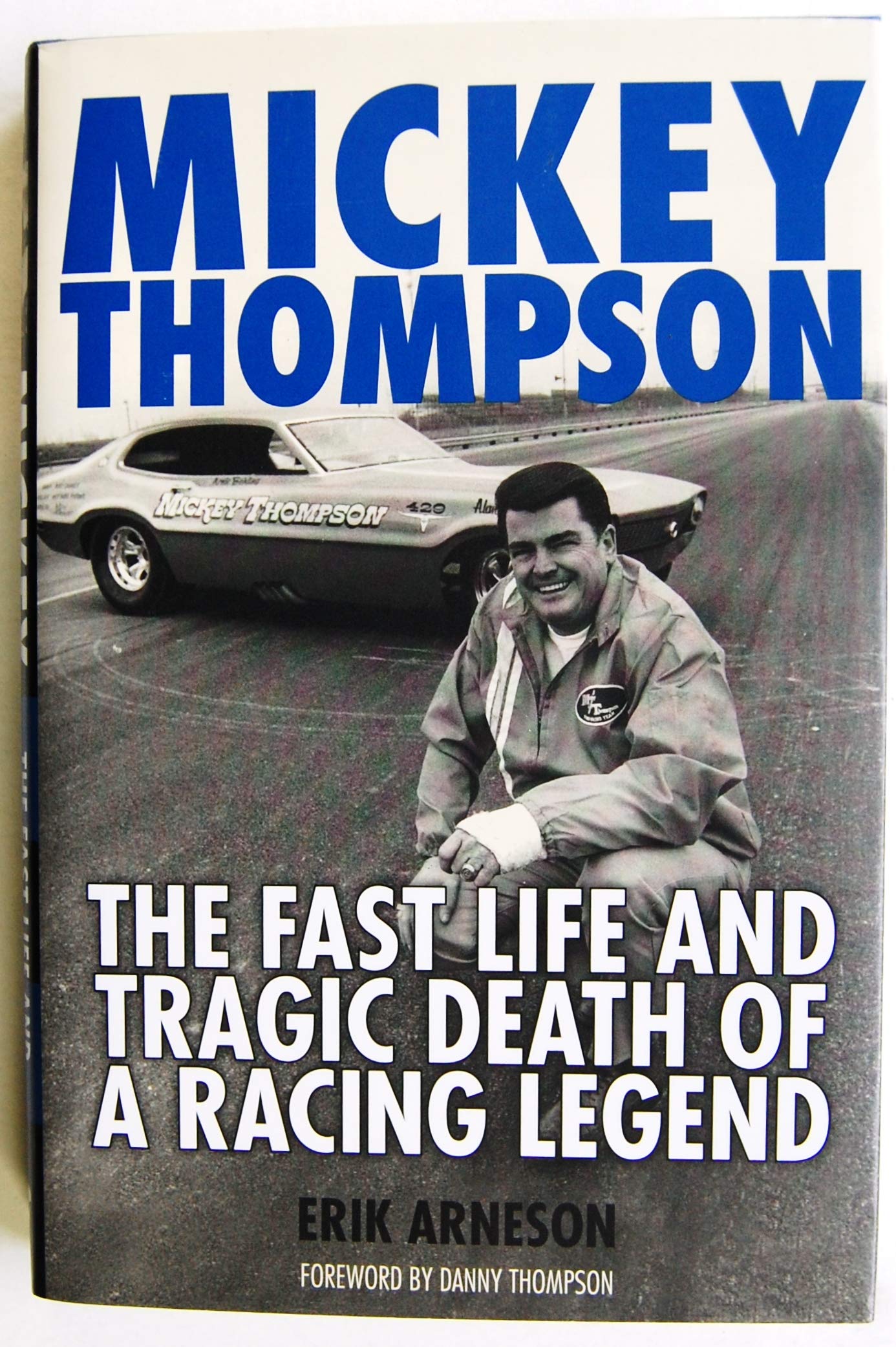 Mickey Thompson: The Fast Life and Tragic Death of a Racing Legend