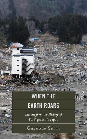 When The Earth Roars: Lessons From The History Of Earthquakes In Japan (Asia/Pacific/Perspectives),Used