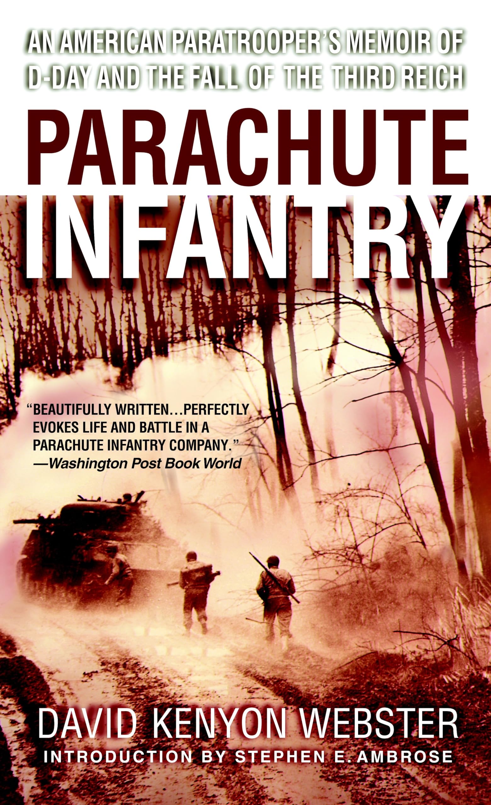 Parachute Infantry: An American Paratroopers Memoir of DDay and the Fall of the Third Reich