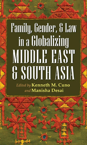 Family, Gender, & Law In A Globalizing Middle East And South Asia,Used