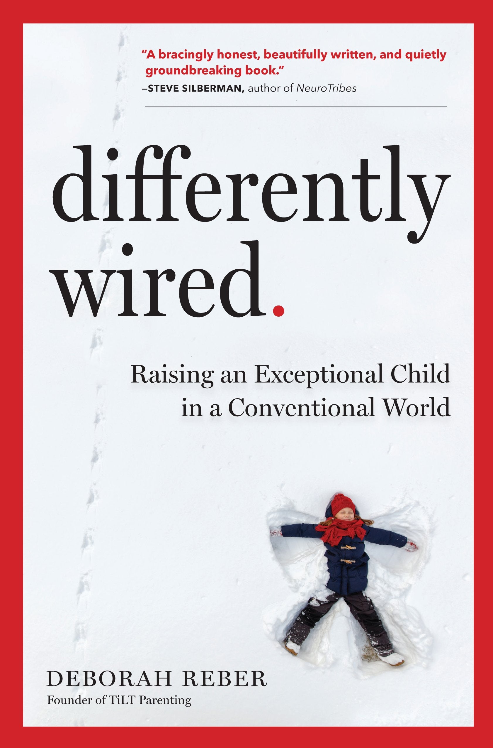 Differently Wired: Raising An Exceptional Child In A Conventional World