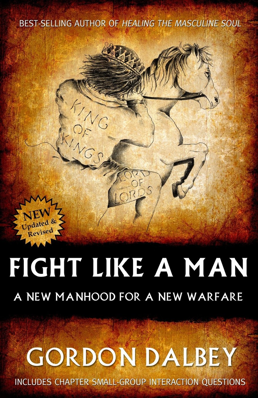 Fight Like A Man: A New Manhood for a New Warfare,Used