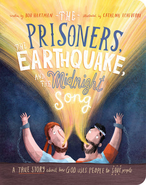 The Prisoners, the Earthquake and the Midnight Song Board Book: A True Story about How God Uses People to Save People (Illustrat,Used