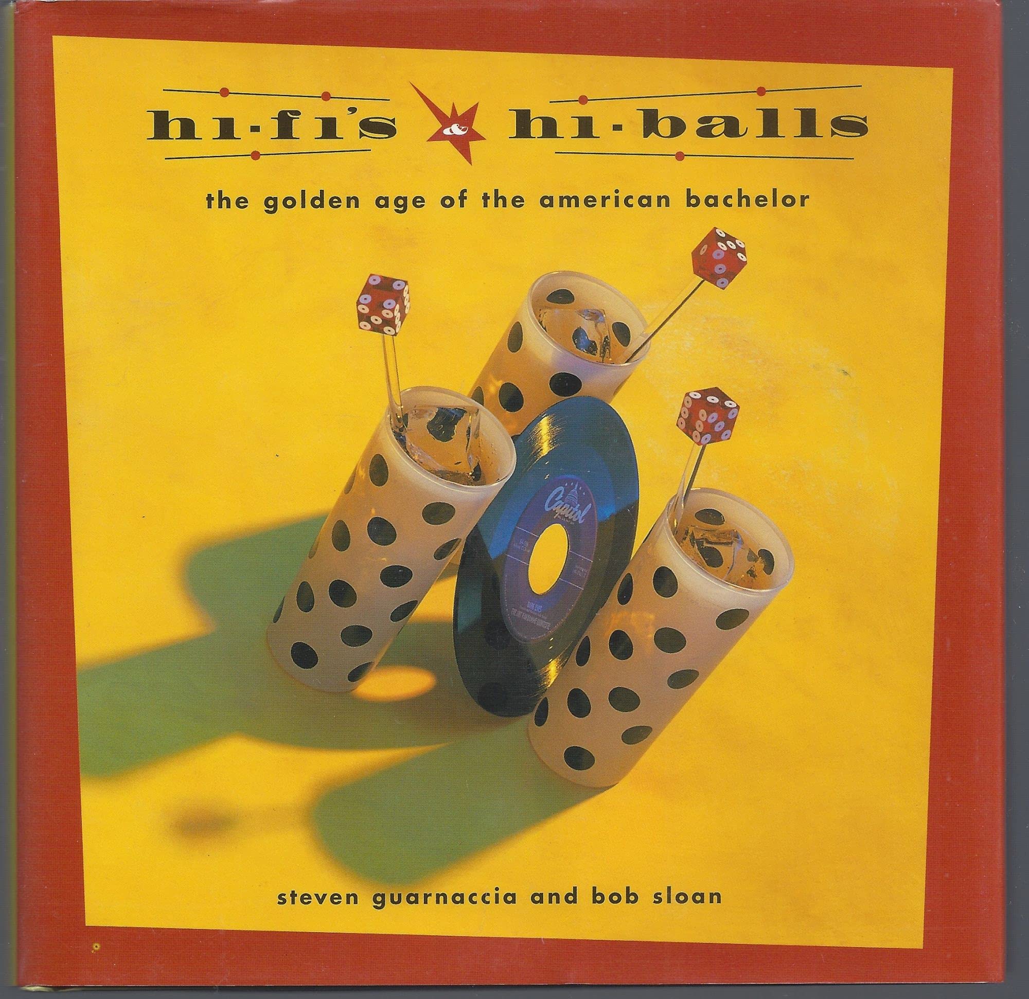 Hifi'S And Hiballs: The Golden Age Of The American Bachelor