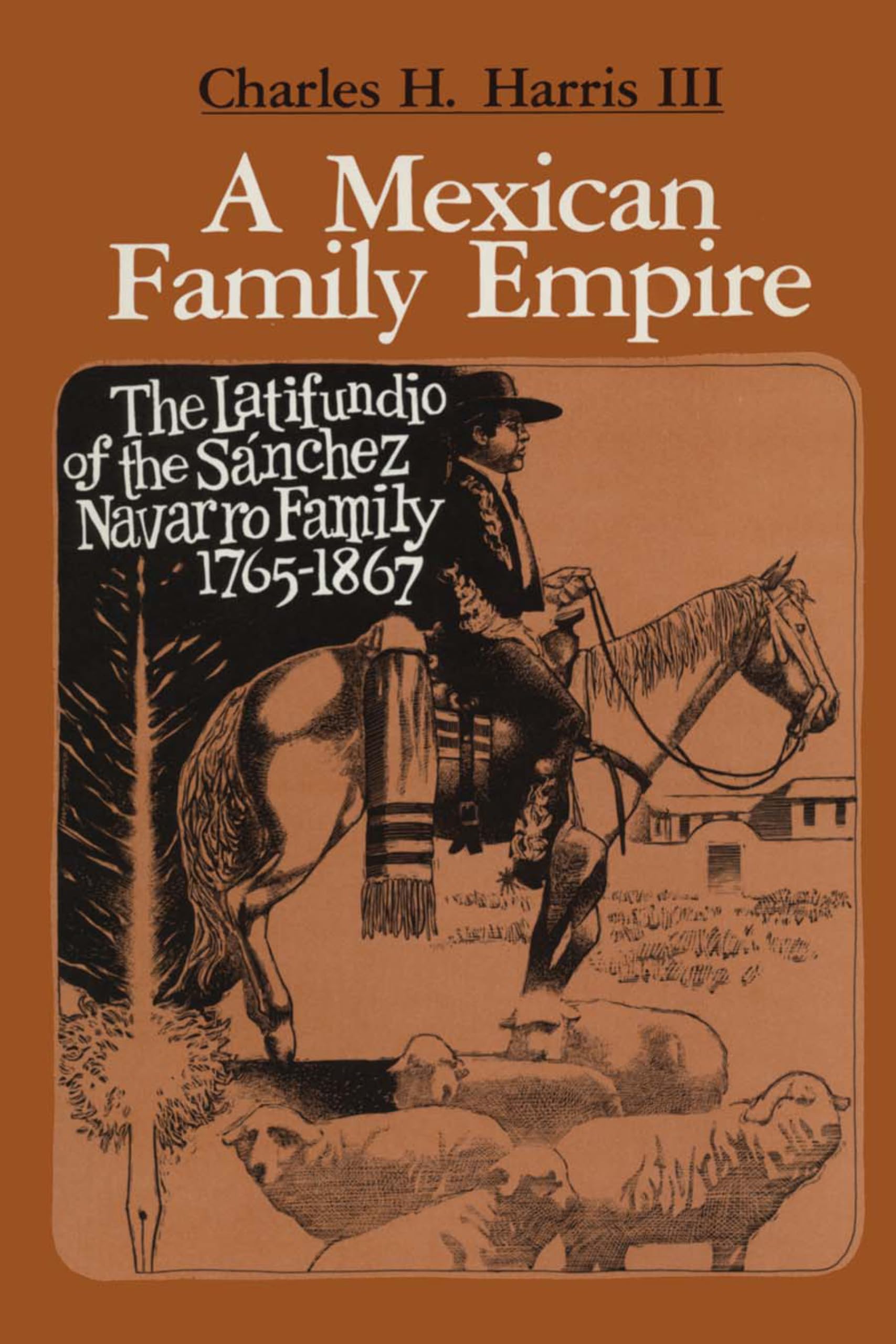 A Mexican Family Empire: The Latifundio of the Snchez Navarro Family, 17651867 (Texas Pan American Series),New