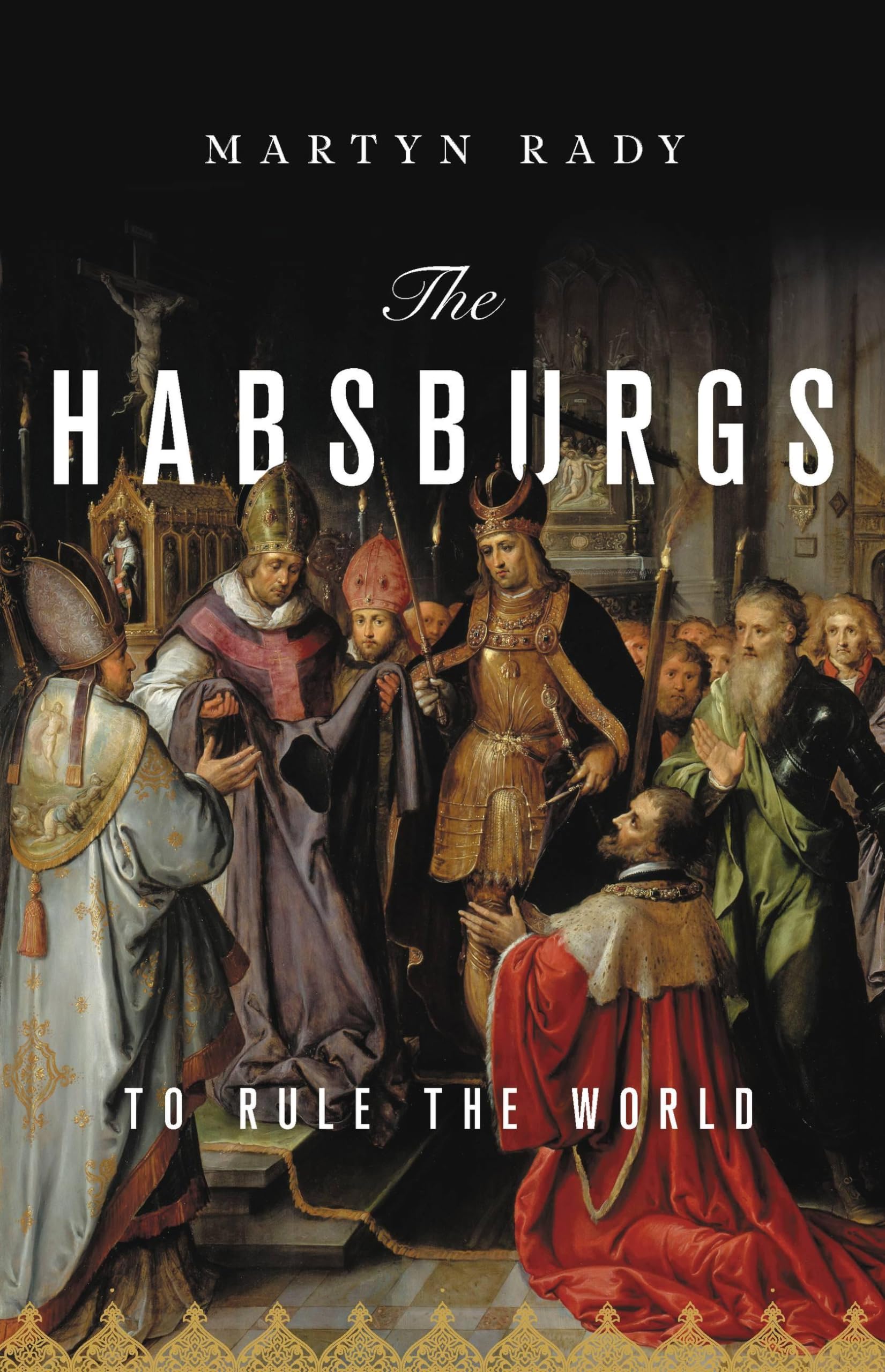 The Habsburgs: To Rule The World