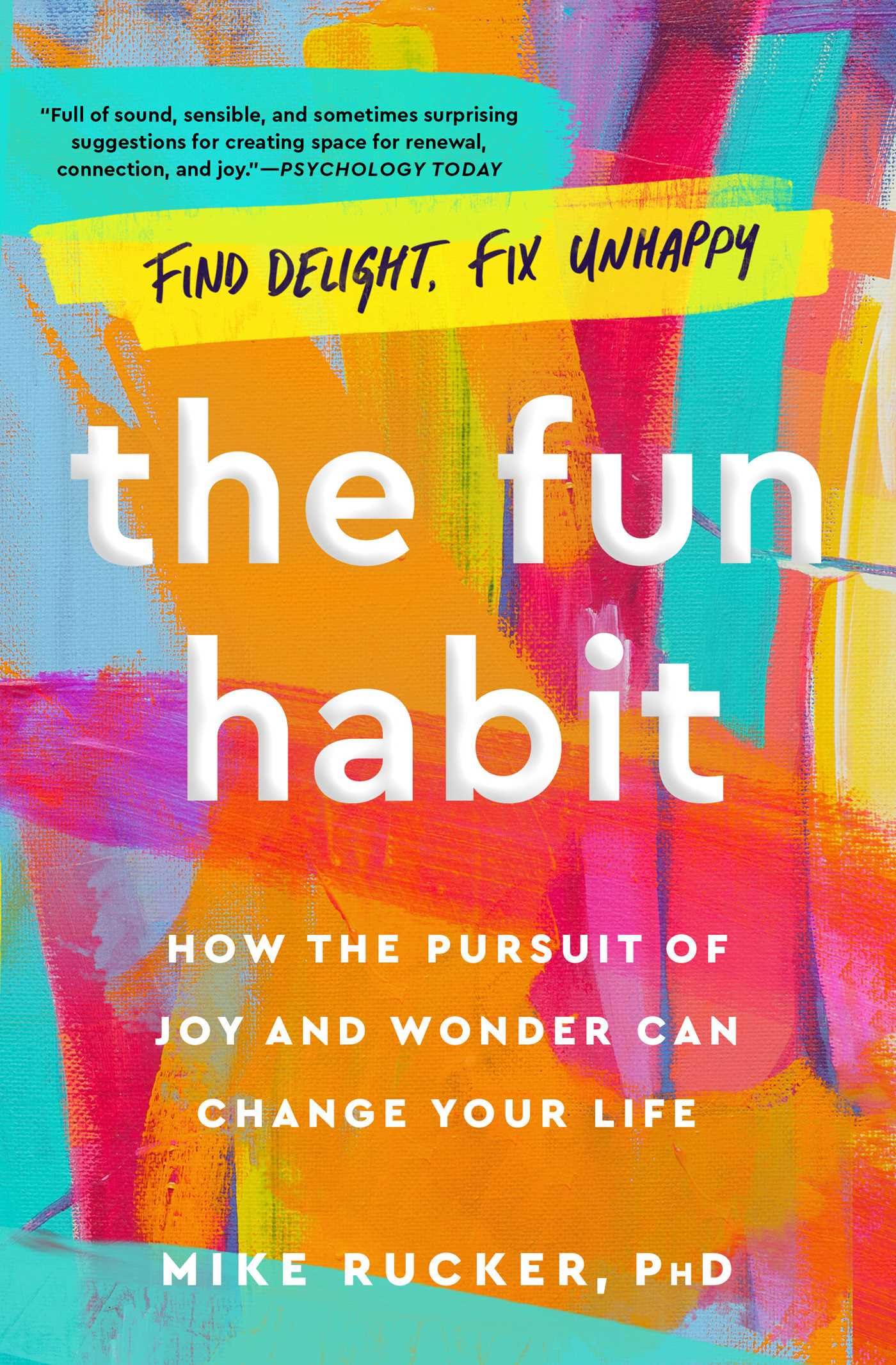 The Fun Habit: How The Pursuit Of Joy And Wonder Can Change Your Life,New