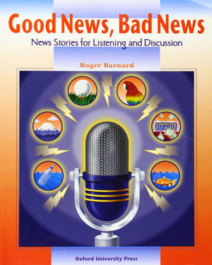 Good News, Bad News: News Stories For Listening And Discussion: Student Book,New