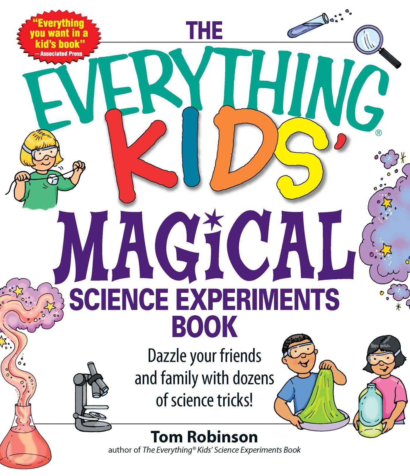 The Everything Kids' Magical Science Experiments Book: Dazzle Your Friends And Family By Making Magical Things Happen! (Everythi,Used