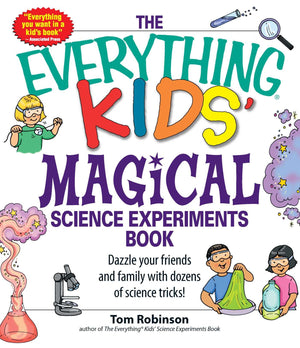 The Everything Kids' Magical Science Experiments Book: Dazzle Your Friends And Family By Making Magical Things Happen! (Everythi,Used