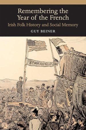 Remembering the Year of the French: Irish Folk History and Social Memory (History of Ireland & the Irish Diaspora),Used
