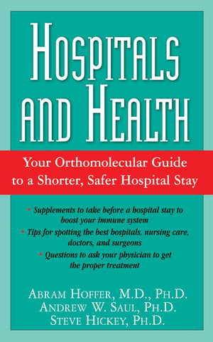 Hospitals and Health: Your Orthomolecular Guide to a Shorter, Safer Hospital Stay,Used