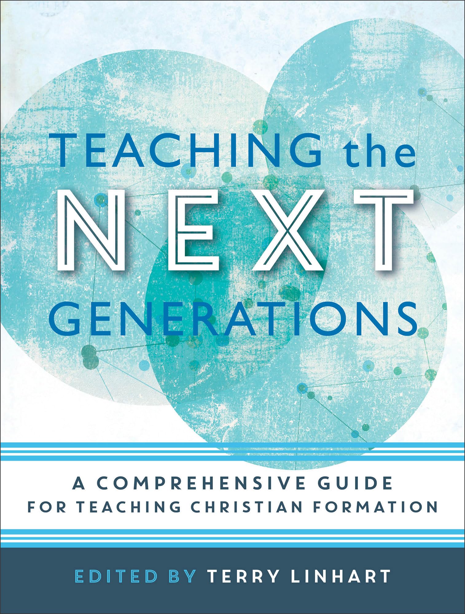 Teaching the Next Generations: A Comprehensive Guide for Teaching Christian Formation,Used