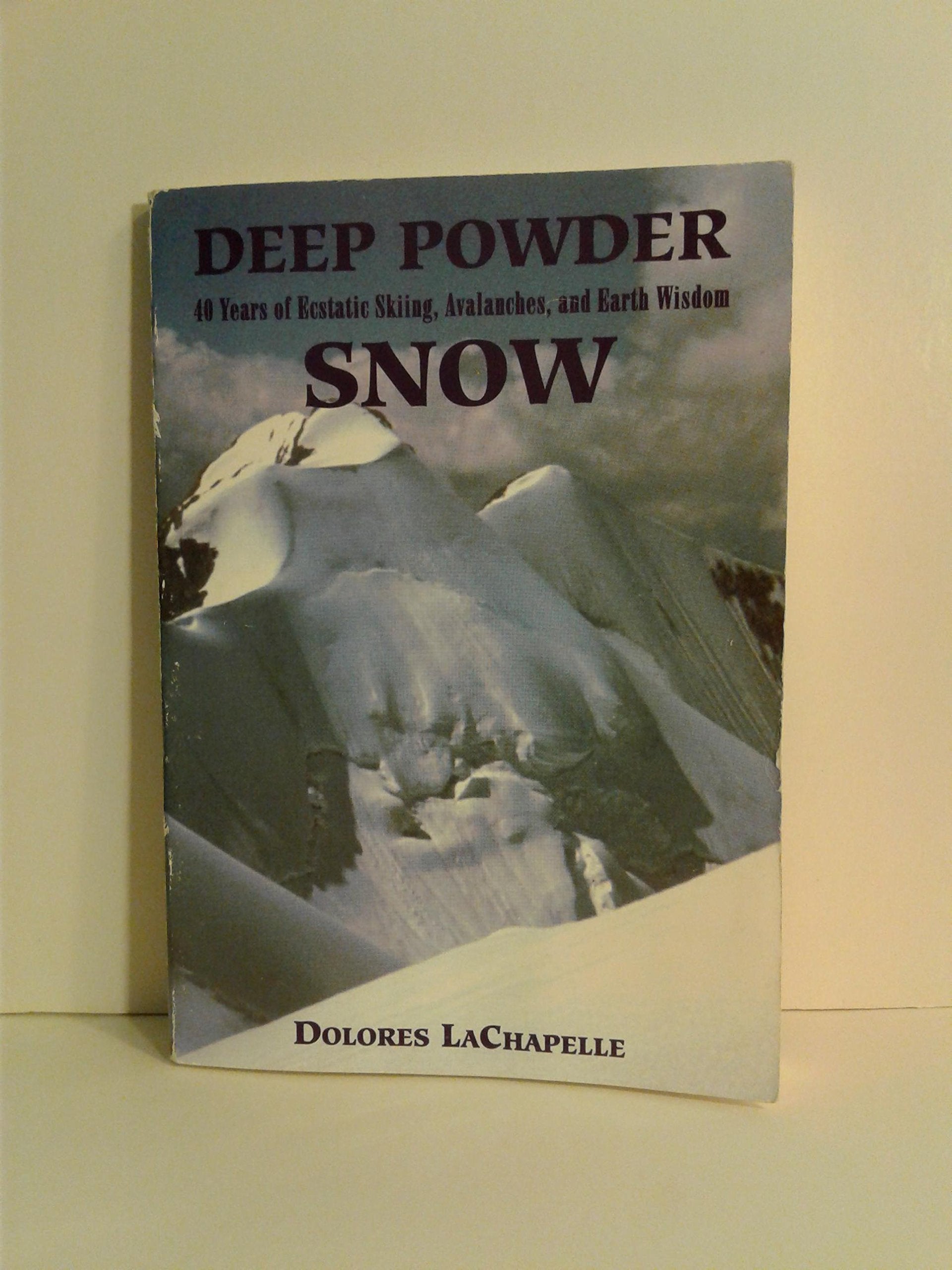 Deep Powder Snow: FortyYears of Ecstatic Skiing, Avalanches, and Earth Wisdom,Used