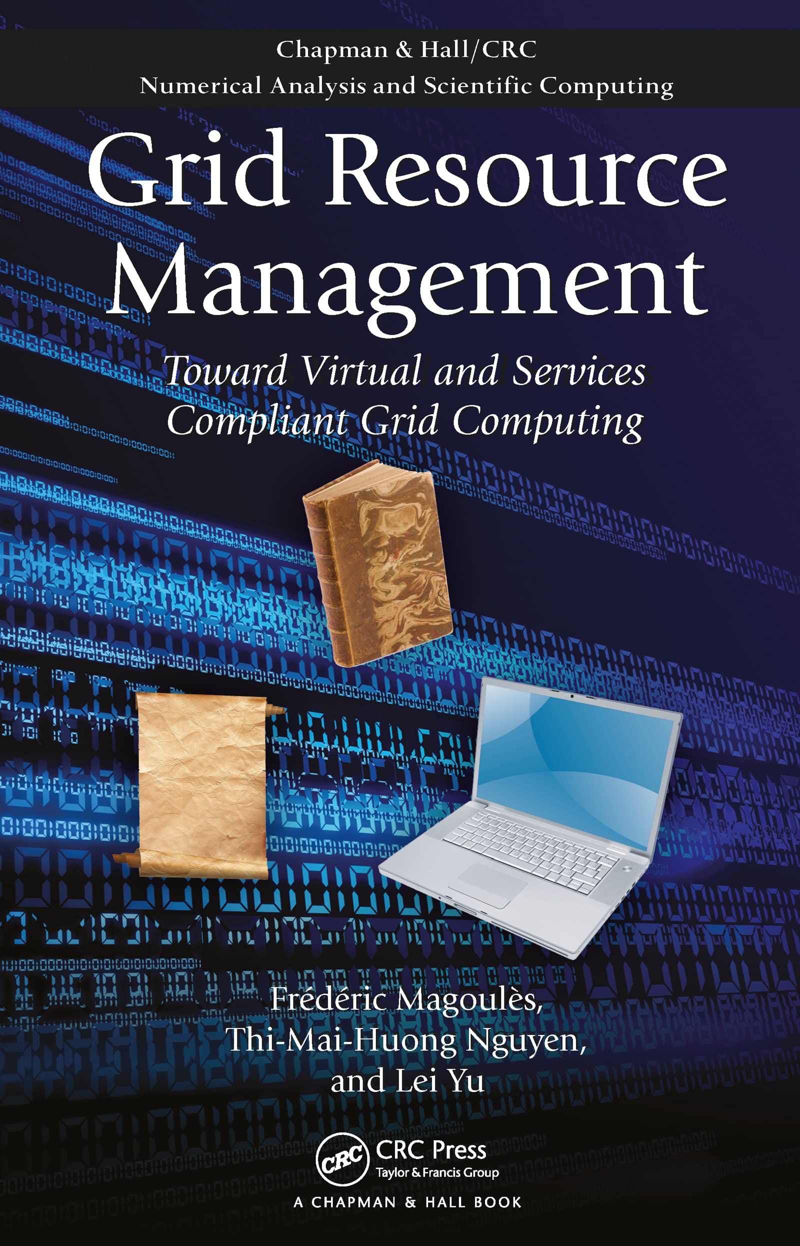 Grid Resource Management: Toward Virtual and Services Compliant Grid Computing (Chapman & Hall/CRC Numerical Analysis and Scient,Used