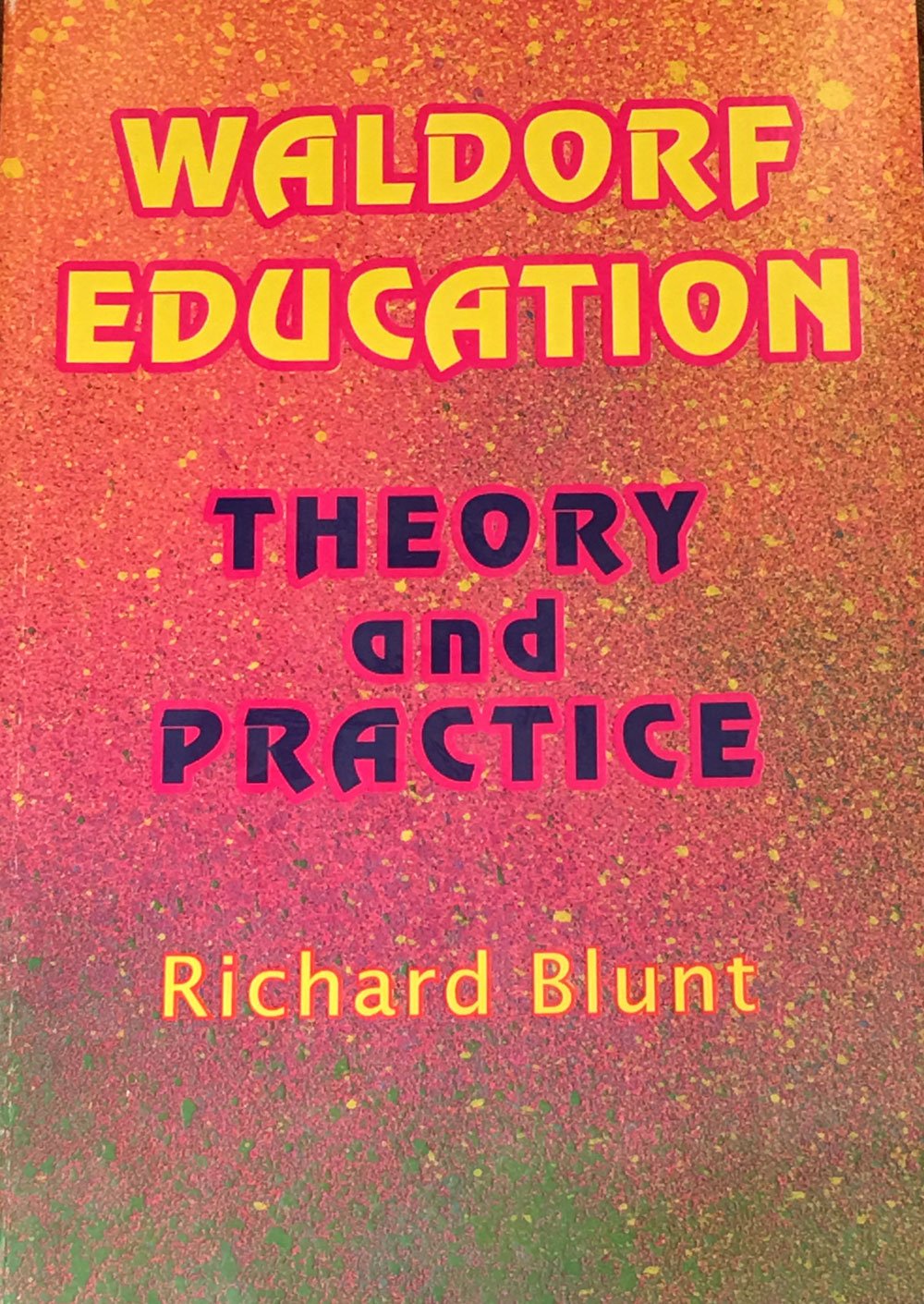 Waldorf Education: Theory & Practice A Background To The Educational Thought Of Rudolf Steiner (Education Series)-new