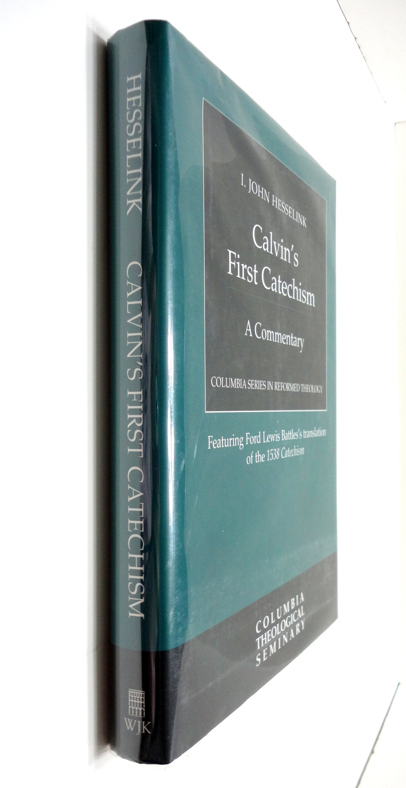 Calvin's First Catechism: A Commentary (Columbia Series in Reformed Theology),Used