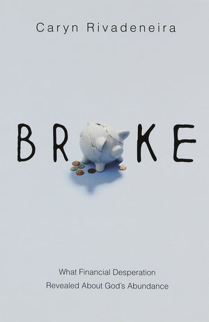 Broke: What Financial Desperation Revealed about God's Abundance,Used