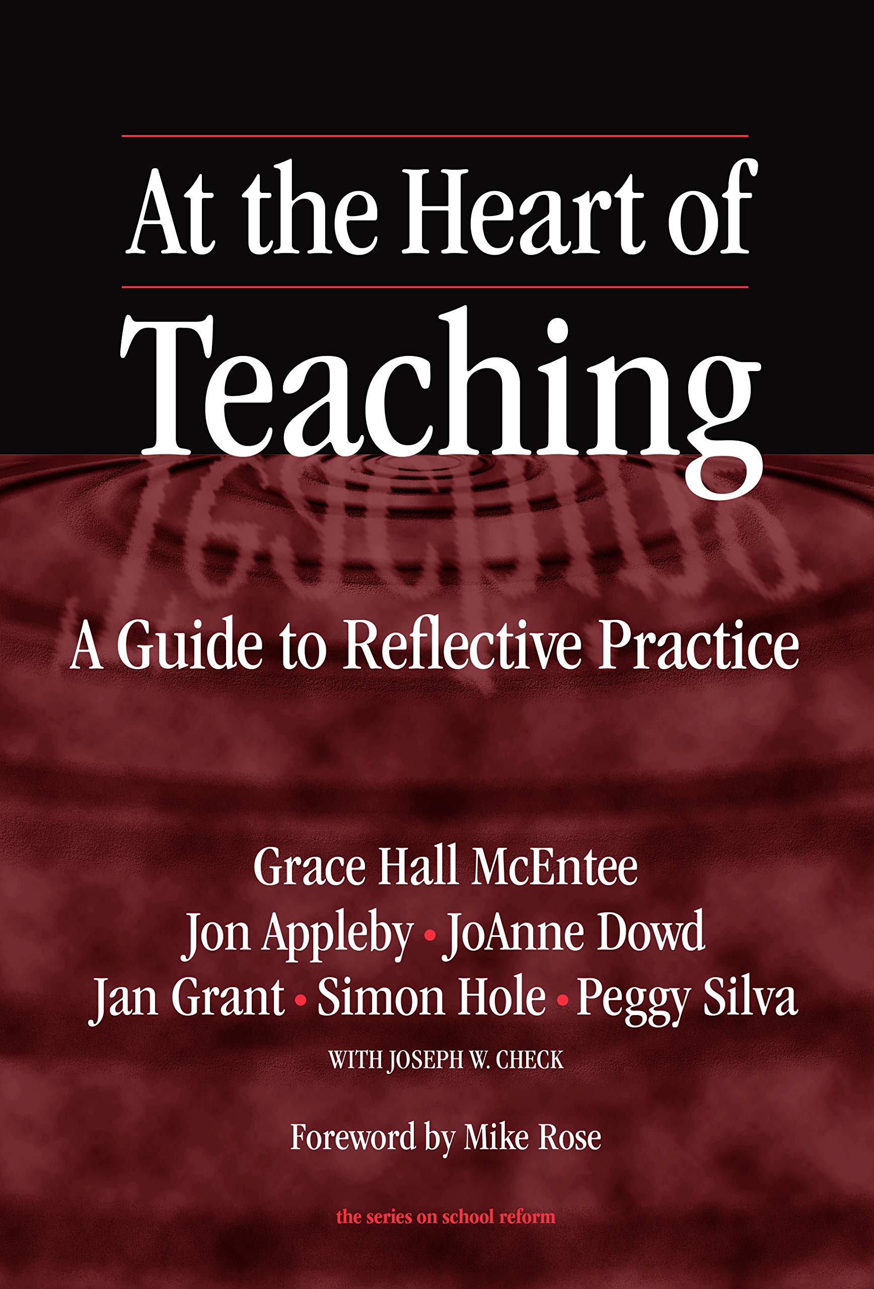 At The Heart Of Teaching: A Guide To Reflective Practice (The Series On School Reform),New