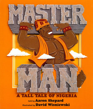 Master Man: A Tall Tale Of Nigeria,Used