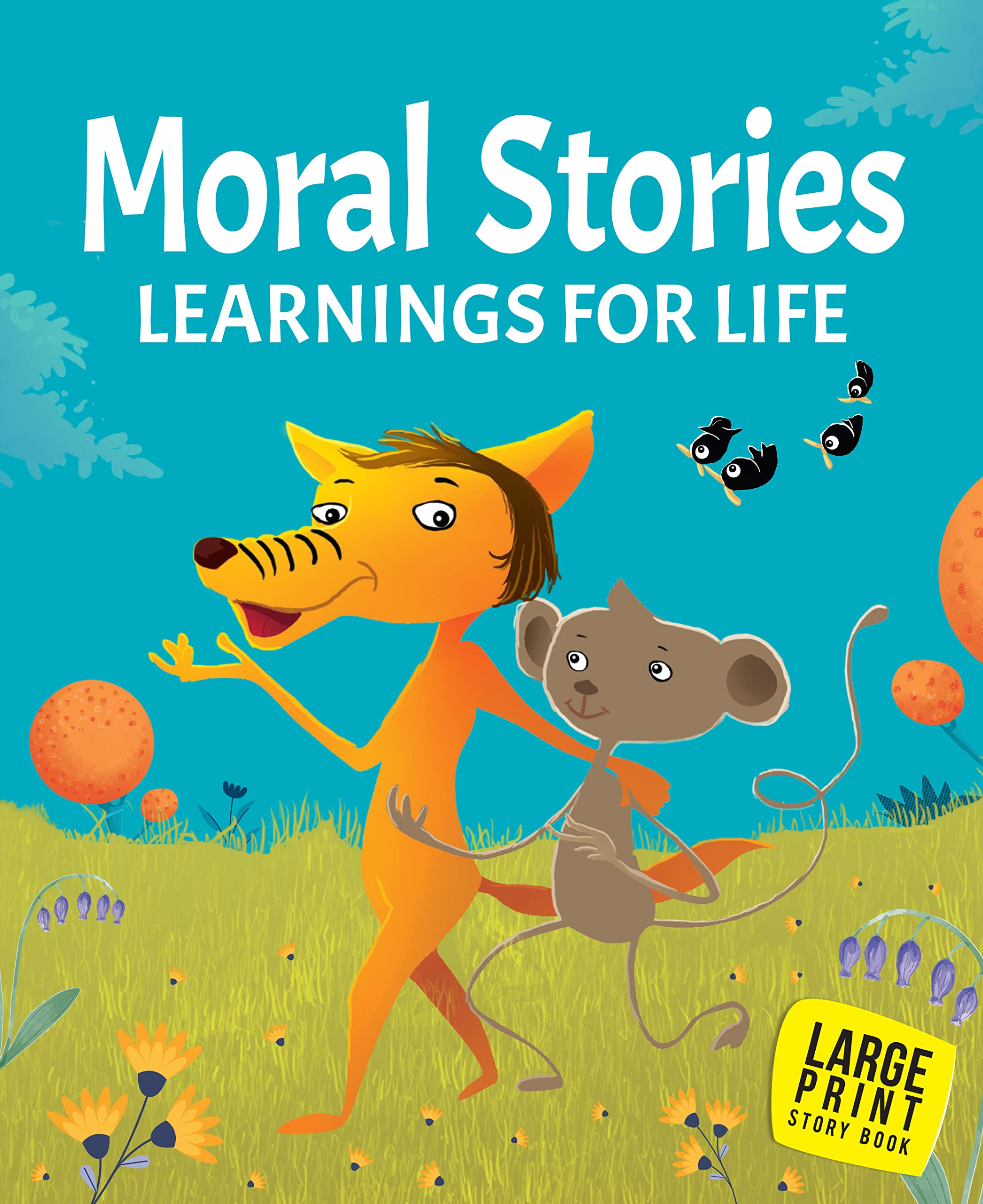 Moral Stories For Children: Kids Guide To Learning For Life | Timeless Tales Teach Values Of Honesty & Kindness | Classic Stories Of Wisdom | Fun & Engaging Read-Aloud Collection | Inspiring Stories | Personal Growth & Social Skills - Large Print