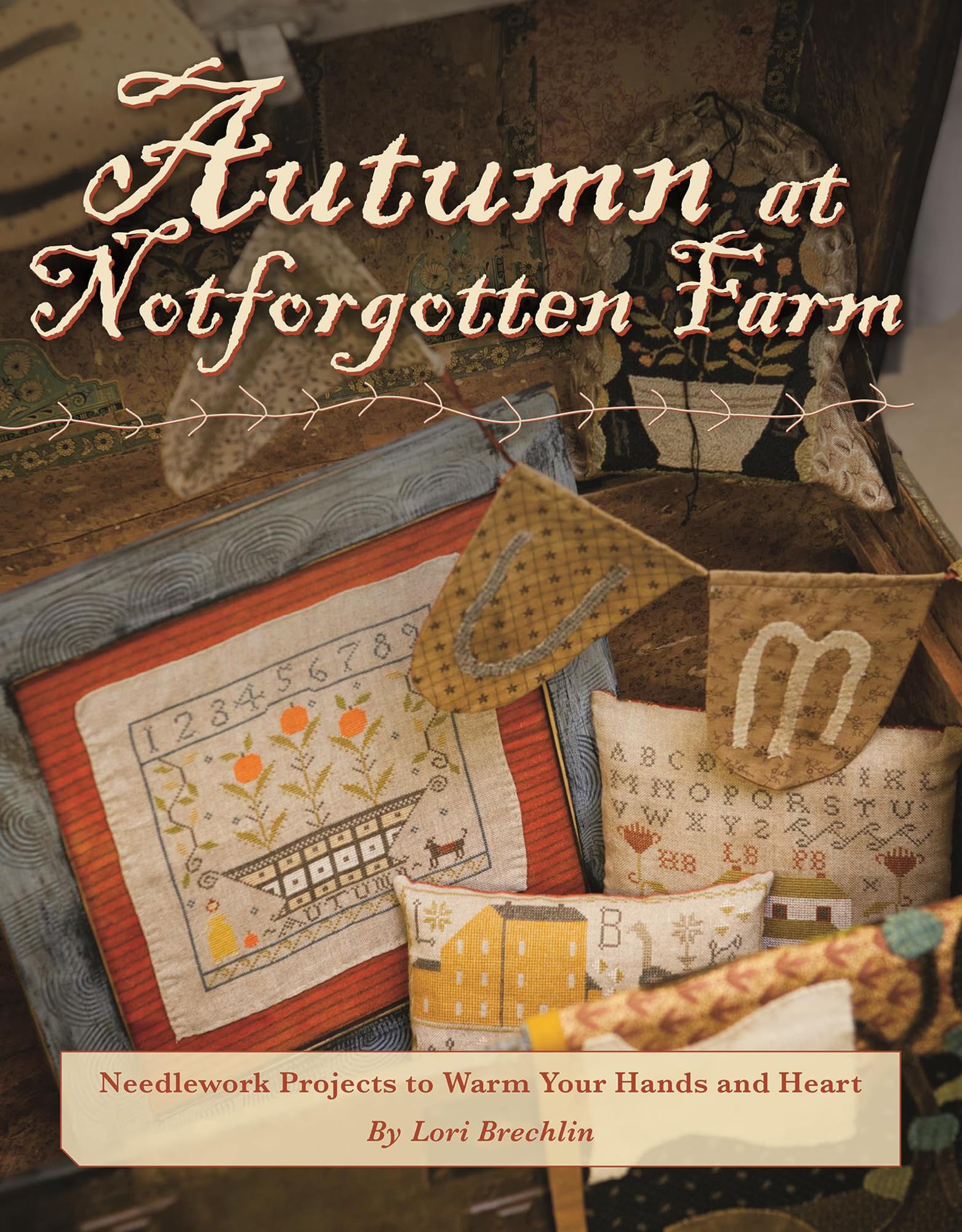 Autumn at Notforgotten Farm: Needlework Projects to Warm Your Hands and Heart,New