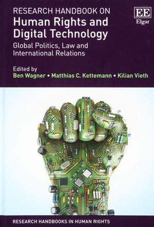 Research Handbook on Human Rights and Digital Technology: Global Politics, Law and International Relations (Research Handbooks i,Used