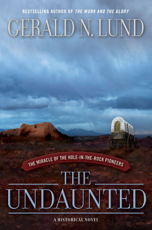 The Undaunted: The Miracle of the HoleintheRock Pioneers,Used