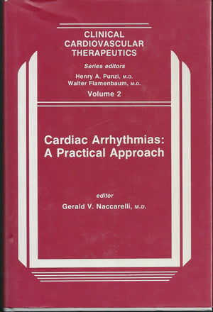 Cardiac Arrhythmias: A Practical Approach (Clinical Cardiovascular Therapeutics Ser .: Vol. 2),Used