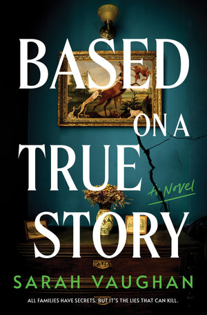 Based On A True Story: A Novel