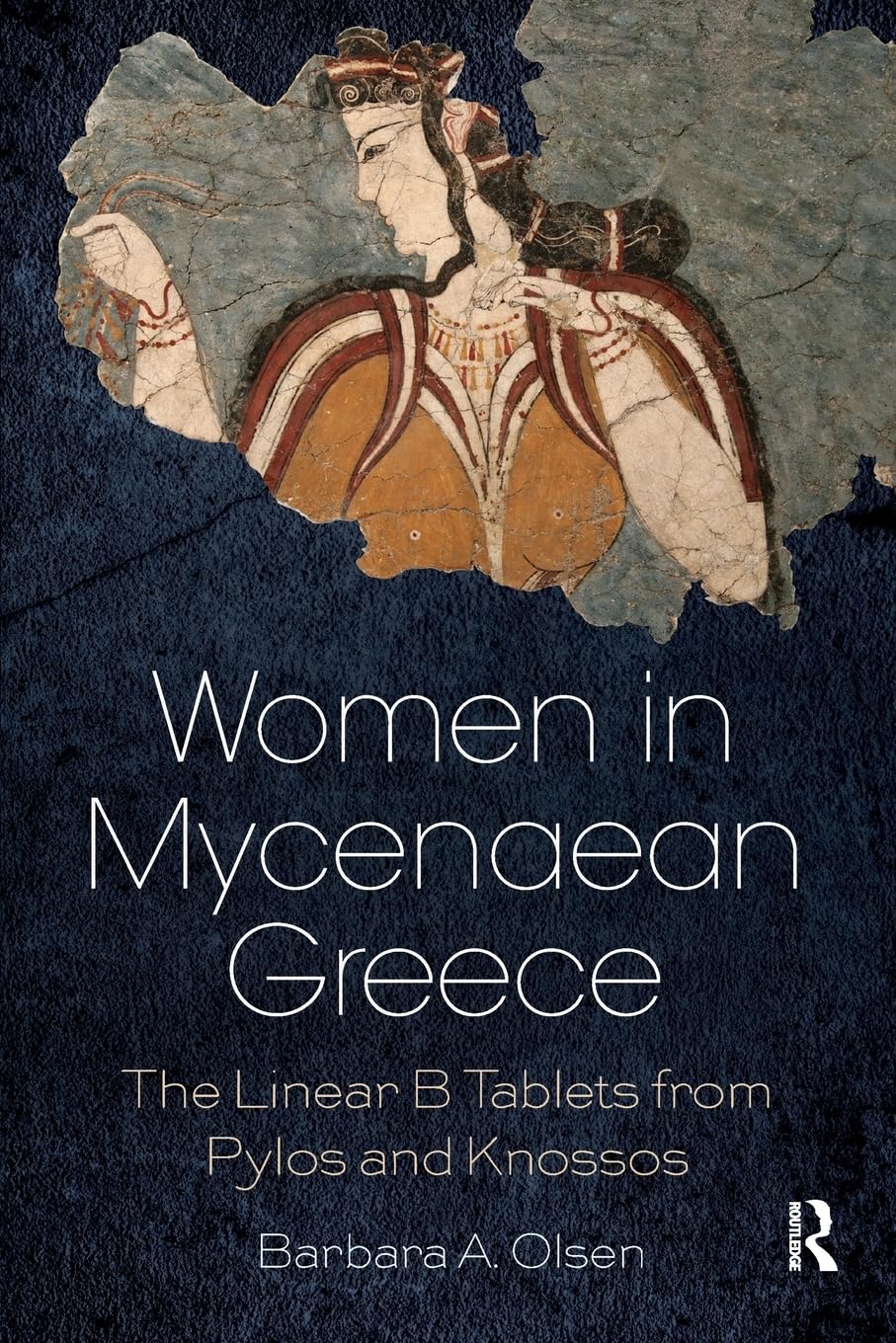 Women in Mycenaean Greece: The Linear B Tablets from Pylos and Knossos,Used