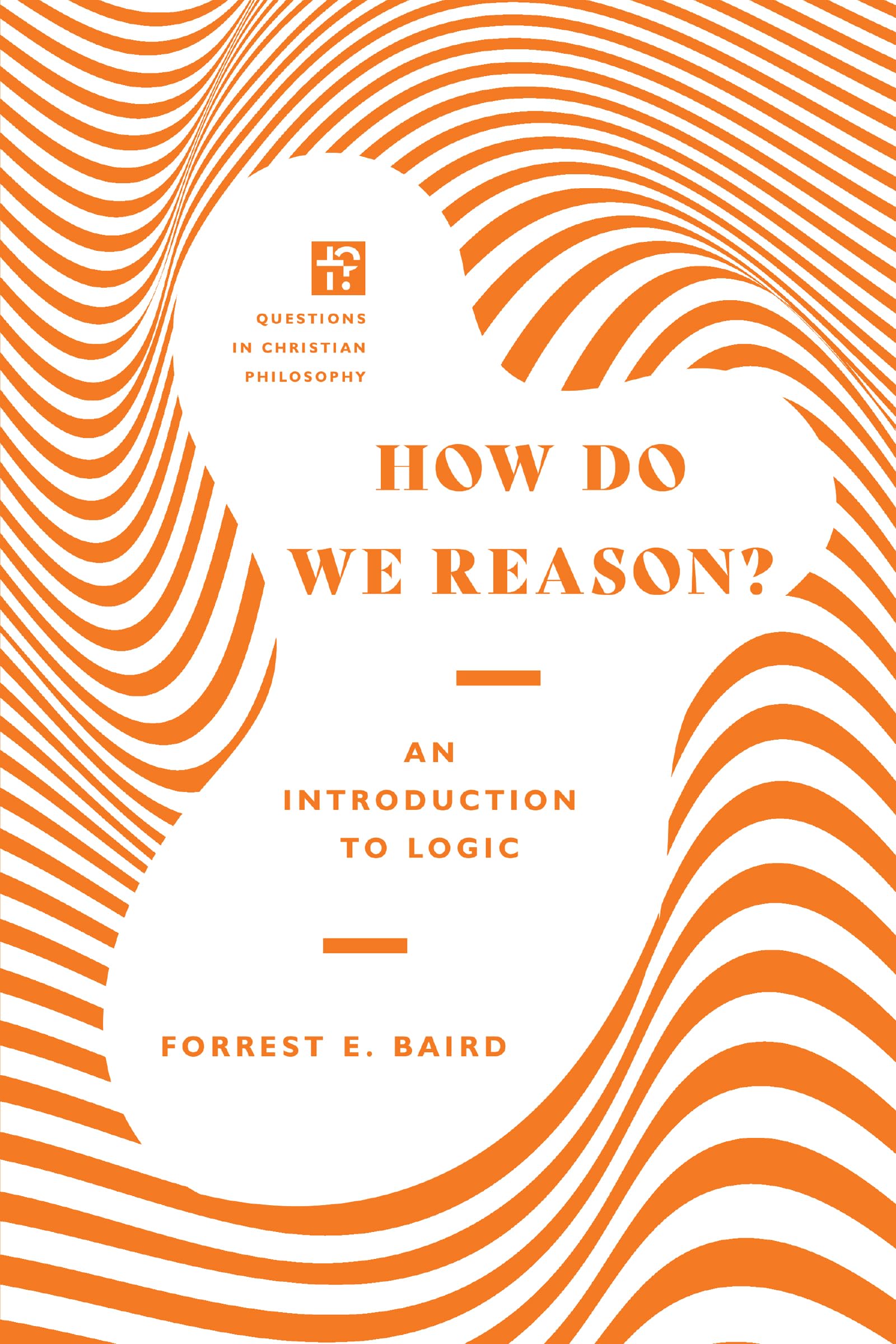 How Do We Reason?: An Introduction to Logic (Questions in Christian Philosophy),Used